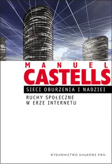 Sieci oburzenia i nadziei - Manuel Castells