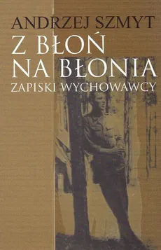 Z Błoń na Błonia - Andrzej Szmyt