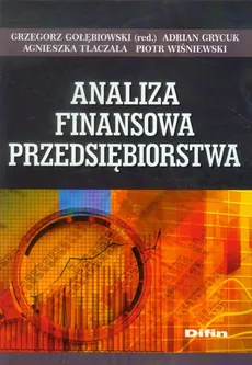 Analiza Finansowa Przedsiębiorstwa - Grzegorz Gołębiowski, Adrian ...