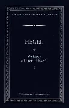 Wykłady z historii filozofii Tom 1 - Hegel Georg Wilhelm Friedrich
