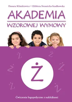 Akademia wzorowej wymowy Ż - Outlet - Danuta Klimkiewicz, Elżbieta Siennicka-Szadkowska