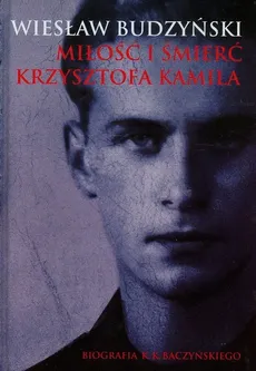 Miłość i śmierć Krzysztofa Kamila - Wiesław Budzyński
