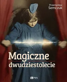 Magiczne dwudziestolecie - Przemysław Semczuk