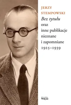Bez tytułu oraz inne publikacje nieznane i zapomniane 1925-1939 - Outlet - Jerzy Stempowski