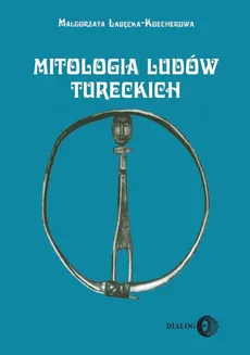 Mitologia ludów tureckich - Outlet - Małgorzata Łabęcka-Koecherowa