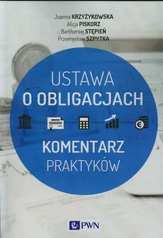 Ustawa o obligacjach - Joanna Krzyżykowska, Alicja Piskorz, Bartłomiej Stępień, Przemysław Szpytka
