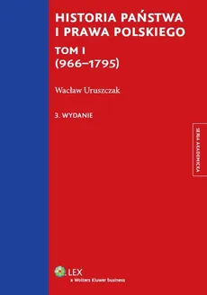 Historia państwa i prawa polskiego Tom 1 (966-1795) - Wacław Uruszczak