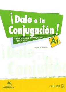 Dale a la Conjugacion A1 Książka z kluczem - Herraiz Miguel M.