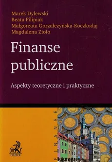 Finanse publiczne Aspekty teoretyczne i praktyczne - Outlet - Marek Dylewski, Beata Filipiak, Małgorzata Gorzałczyńska-Koczkodaj