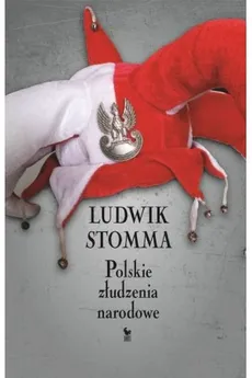 Polskie złudzenia narodowe - Ludwik Stomma