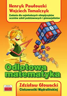 Odlotowa matematyka - Zdzisław Głowacki, Henryk Pawłowski, Wojciech Tomalczyk