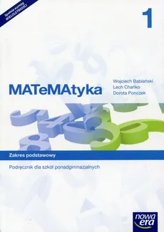 MATeMAtyka 1 Podręcznik wieloletni Zakres podstawowy - Wojciech Babiański, Lech Chańko, Dorota Ponczek