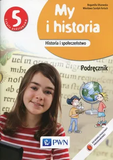 My i historia Historia i społeczeństwo 5 Podręcznik - Bogumiła Olszewska, Wiesława Surdyk-Fertsch