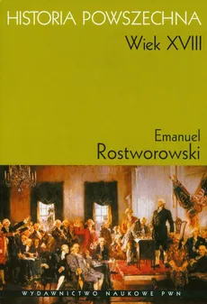 Historia Powszechna Wiek XVIII - Emanuel Rostworowski
