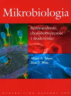 Mikrobiologia Różnorodność chorobotwórczość i środowisko - Whitt Dixie D., Salyers Abigail A.
