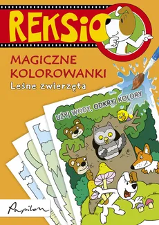Reksio Magiczne kolorowanki  Leśne zwierzęta - Ewa Barska, Marek Głogowski, Anna Sójka