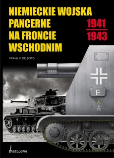 Niemieckie wojska pancerne na froncie wschodnim 1941-1943 - Frank Sisto