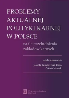 Problemy aktualnej polityki karnej w Polsce na tle przeludnienia zakładów karnych - Outlet