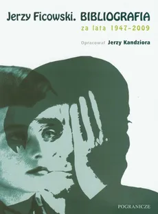 Jerzy Ficowski Bibliografia za lata 1947-2009 - Jerzy Kandziora