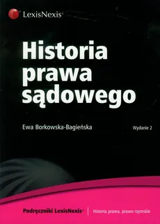 Historia prawa sądowego - Ewa Borkowska-Bagieńska