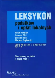 Leksykon podatków i opłat lokalnych - Mariusz Popławski, Bogumił Pahl, Rafał Dowgier, Leonard Etel