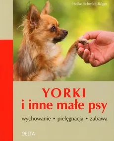 Yorki i inne małe psy - Heike Schmidt-Roger