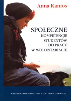 Społeczne kompetencje studentów do pracy w wolontariacie - Outlet - Anna Kanios