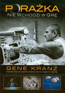 Porażka nie wchodzi w grę - Gene Kranz