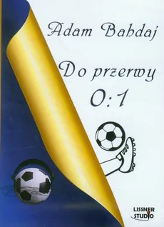 Do przerwy 0:1 - Adam Bahdaj
