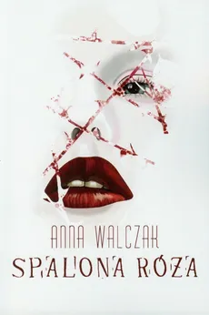 Spalona róża - Anna Walczak