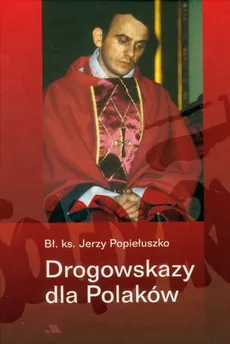 Drogowskazy dla Polaków - Jerzy Popiełuszko