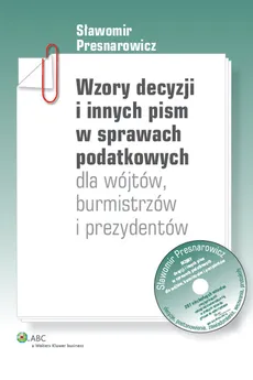 Wzory decyzji i innych pism w sprawach podatkowych dla wójtów burmistrzów i prezydentów z płytą CD - Outlet - Sławomir Presnarowicz