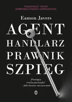 Agent handlarz prawnik szpieg - Eamon Javers