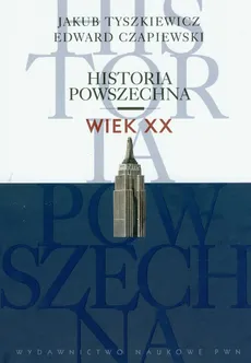 Historia powszechna wiek XX - Outlet - Edward Czapiewski, Jakub Tyszkiewicz