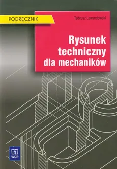 Rysunek techniczny dla mechaników Podręcznik - Outlet - Tadeusz Lewandowski