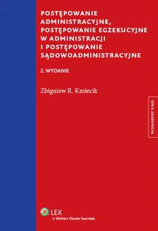 Postępowanie administracyjne Postępowanie egzekucyjne w administracji i postępowanie sądowoadministracyjne - Kmiecik Zbigniew R.