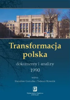 Transformacja polska Dokumenty i analizy 1990 - Tadeusz Kowalik, Stanisław Gomułka 