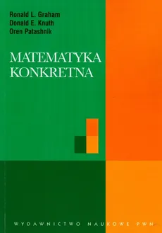 Matematyka konkretna - Oren Patashnik, Knuth Donald E., Graham Roland L.