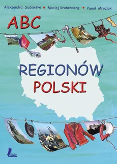 ABC regionów Polski - Aleksandra Sudowska, Paweł Mroziak, Maciej Kronenberg