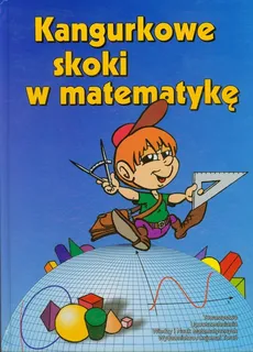 Kangurkowe skoki w matematykę - Zbigniew Bobiński, Piotr Nodzyński, Adela Świątek, Mirosław Uscki