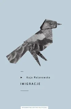 Imigracje - Kaja Malanowska