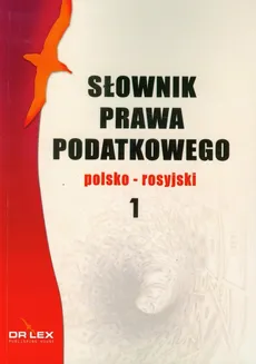Słownik prawa podatkowego polsko-rosyjski 1 - Piotr Kapusta