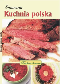 Smaczna kuchnia polska - Joanna Krupska