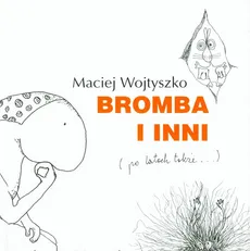 Bromba i inni - Maciej Wojtyszko