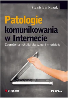 Patologie komunikowania w Internecie - Stanisław Kozak