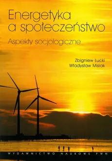 Energetyka a społeczeństwo - Outlet - Władysław Misiak, Zbigniew Łucki