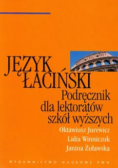 Język łaciński Podręcznik dla lektoratów szkół wyższych - Oktawiusz Jurewicz, Lidia Winniczuk, Janina Żuławska