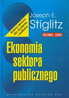 Ekonomia sektora publicznego - Outlet - Stiglitz Joseph E.