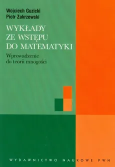 Wykłady ze wstępu do matematyki - Wojciech Guzicki, Piotr Zakrzewski