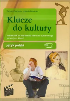 Klucze do kultury 1 Język polski Podręcznik do kształcenia literacko-kulturowego - Izabella Rowińska, Barbara Drabarek